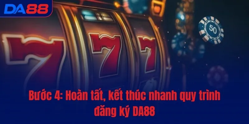 Bước 4: Hoàn tất, kết thúc nhanh quy trình đăng ký DA88